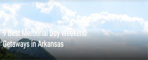 9 Best Memorial Day Weekend Getaways in Arkansas